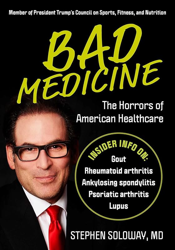 Bad Medicine: The Horrors of American Healthcare by Stephen Soloway MD
