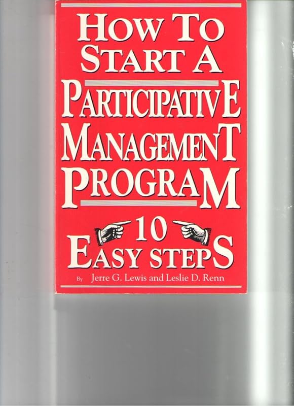 How to Start a Participative Management Program: 10 Easy Steps by Jerre G. Lewis