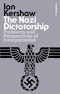 The Nazi Dictatorship: Problems and Perspectives of Interpretation (Bloomsbury Revelations)