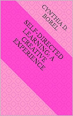 Self-Directed Learning: A Creative Experience