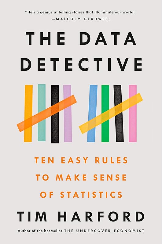 The Data Detective: Ten Easy Rules to Make Sense of Statistics by Tim Harford