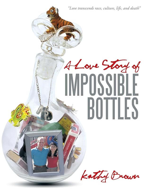 A Love Story of Impossible Bottles by Kathy Brown