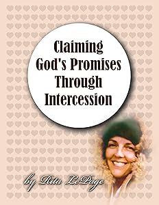 Claiming God's Promises Through Intercession: Powerful Keys to Receive Answers to Your Prayers by Rita LePage