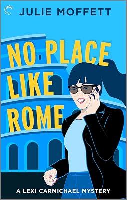 No Place Like Rome: A Cozy Mystery Novel (A Lexi Carmichael Mystery Book 3)