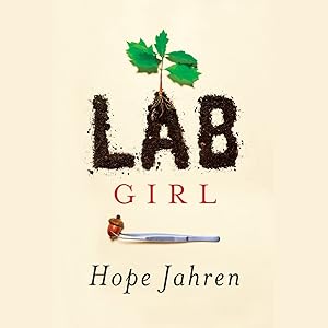 Lab Girl: A Memoir by Hope Jahren