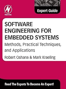 Software Engineering for Embedded Systems: Methods, Practical Techniques, and Applications (Expert Guide) by Robert Oshana