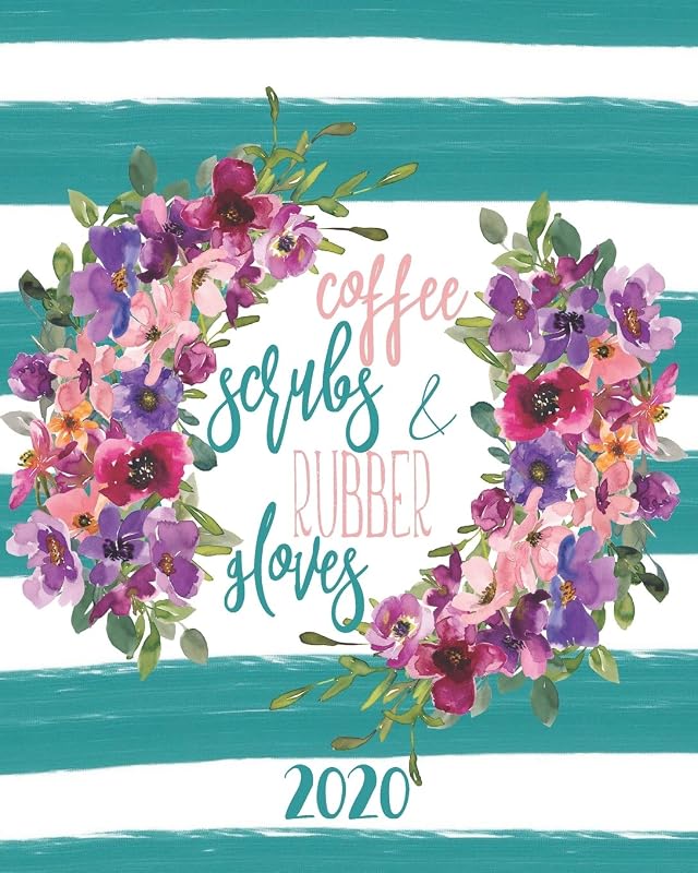 Coffee Scrubs And Rubber Glovers: 2020 Weekly & Monthly Planner by M.N. Press