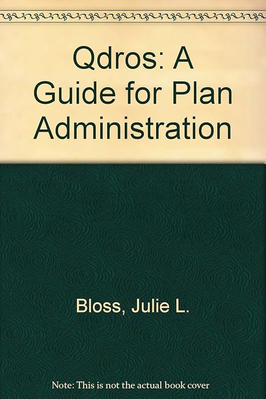 Qdros: A Guide for Plan Administration by Julie L. Bloss