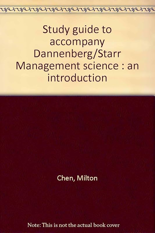 Study guide to accompany Dannenberg/Starr Management science : an introduction by Milton Chen