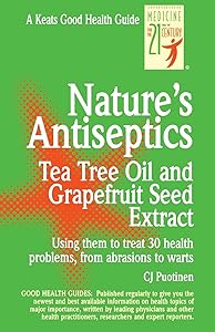 Nature's Antiseptics: Tea Tree Oil and Grapefruit Seed Extract by C.J. Puotinen