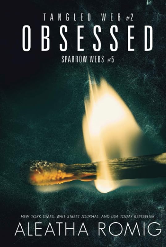 Obsessed: Tangled Web 2 (Sparrow Webs) by Aleatha Romig