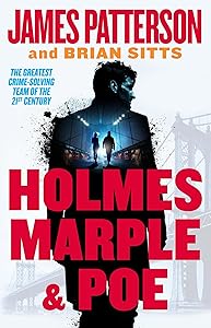 Holmes, Marple & Poe: The Greatest Crime-Solving Team of the Twenty-First Century (Holmes, Margaret & Poe Book 1)