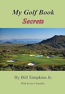My Golf Book Secrets by Bill Simpkins Jr