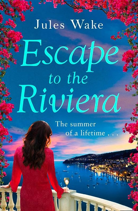 Escape to the Riviera: The perfect romance to escape with this summer! by Jules Wake
