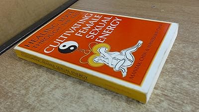 Healing Love Through the Tao: Cultivating Female Sexual Energy