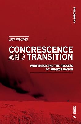 Concrescence and Transition: Whitehead and the Process of Subjectivation (Philosophy)
