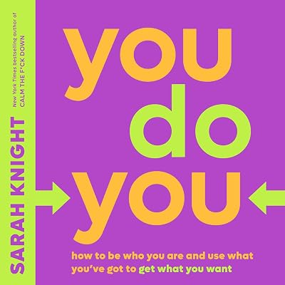 You Do You: How to Be Who You Are and Use What You’ve Got to Get What You Want