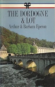 The Dordogne and Lot (French Regional Guides) by arthur-and-barbara