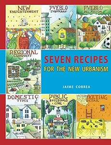 SEVEN RECIPES FOR THE NEW URBANISM by Jaime Correa
