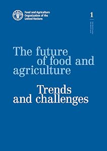 The Future of Food and Agriculture: Trends and Challenges