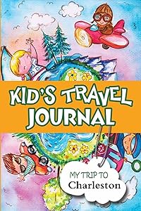 Kids Travel Journal: My Trip to Charleston by Bluebird Books