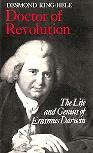 Doctor of Revolution: The Life and Genius of Erasmus Darwin by Desmond King-Hele