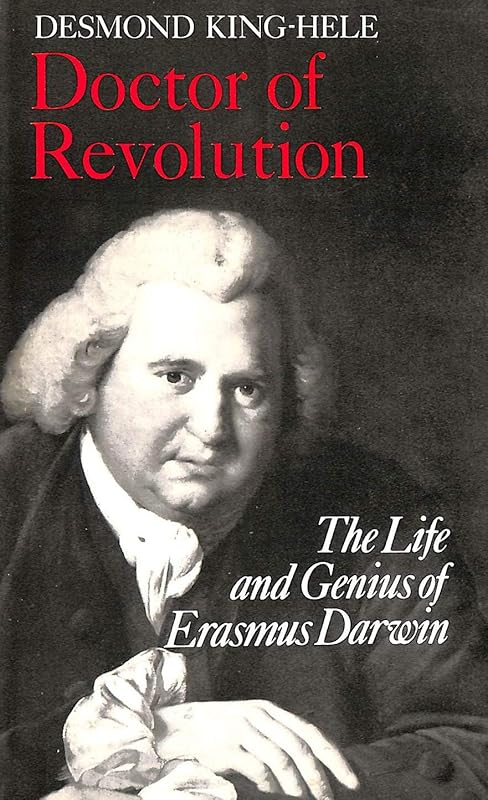 Doctor of Revolution: The Life and Genius of Erasmus Darwin by Desmond King-Hele