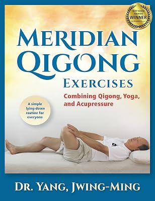 Meridian Qigong Exercises: Combining Qigong, Yoga, & Acupressure