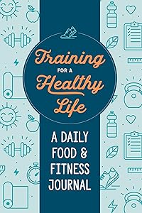 Training for a Healthy Life: A Daily Food and Fitness Journal by Zeitgeist Wellness