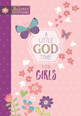 A Little God Time for Girls: 365 Daily Devotions (Hardcover) – Motivational Devotionals for Girls of Ages 9-12, Perfect Gift for Daughters, Birthdays, Holidays, and More