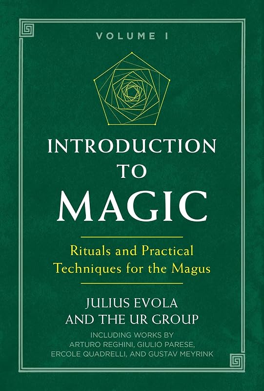 Introduction to Magic: Rituals and Practical Techniques for the Magus by Julius Evola