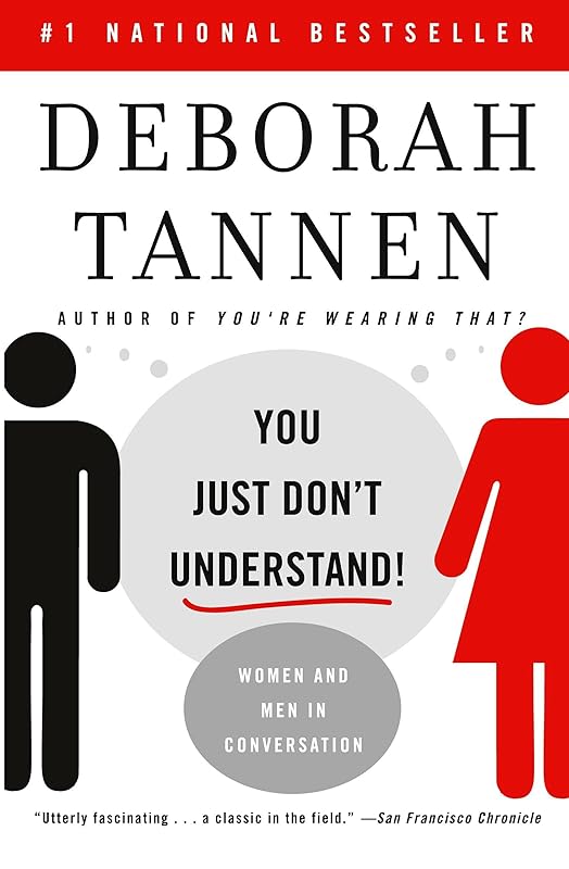 You Just Don't Understand: Women and Men in Conversation by Deborah Tannen