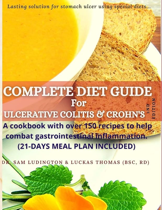 COMPLETE DIET GUIDE FOR ULCERATIVE AND CROHN’S (Ulcerative Colitis) by Dr. Sam Ludington