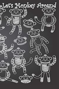 Let's Monkey Around: 124 Page Softcover, Has Both Lined and Blank Pages with a Monkey Border, College Rule Composition (6” x 9 “) Chalk Socks by Purple Phoenix Publishing