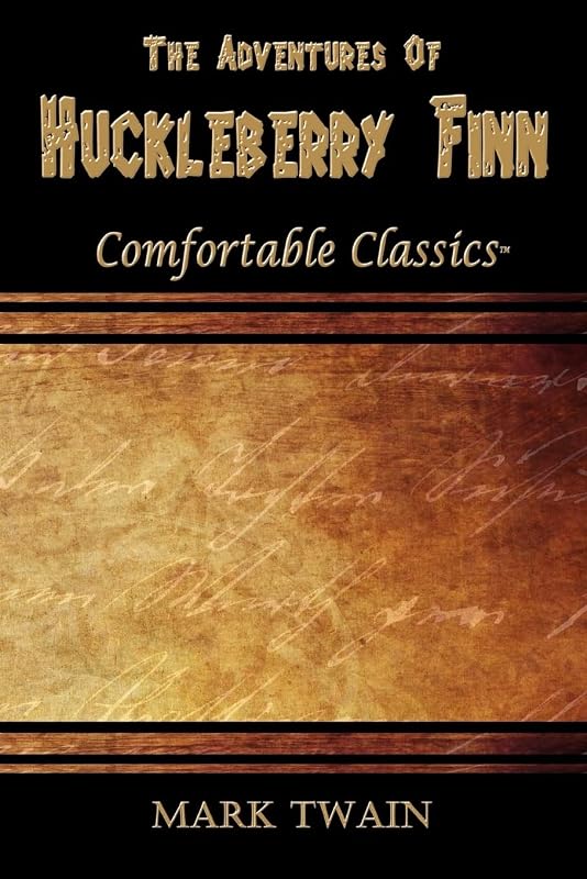 The Adventures of Huckleberry Finn: Comfortable Classics by Mark Twain