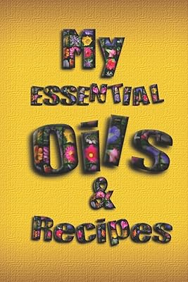 My Essential Oils & Recipes: Ultimate Workbook to Track Your Favorite Blends with 96 Diffuser Recipes Gift Book