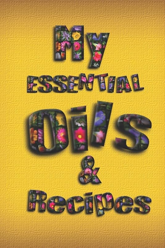 My Essential Oils & Recipes: Ultimate Workbook to Track Your Favorite Blends with 96 Diffuser Recipes Gift Book by maryanne bounier
