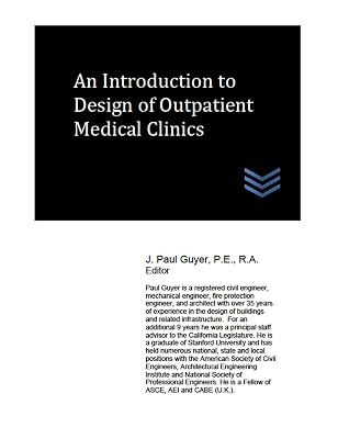 An Introduction to Design of Outpatient Medical Clinics (Hospital and Medical Clinic Design and Engineering Book 4)