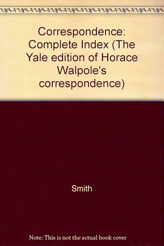 Yale Edition of Horace Walpole's Correspondence: Volumes 44-48 : Complete Index by Horace Walpole