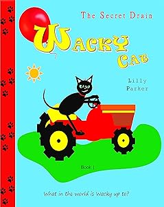 WACKY CAT: The Secret Drain (Wacky Cat Books Book 1) by Lilly Parker