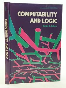 Computability and logic (Mathematics and its applications) by Daniel E. Cohen