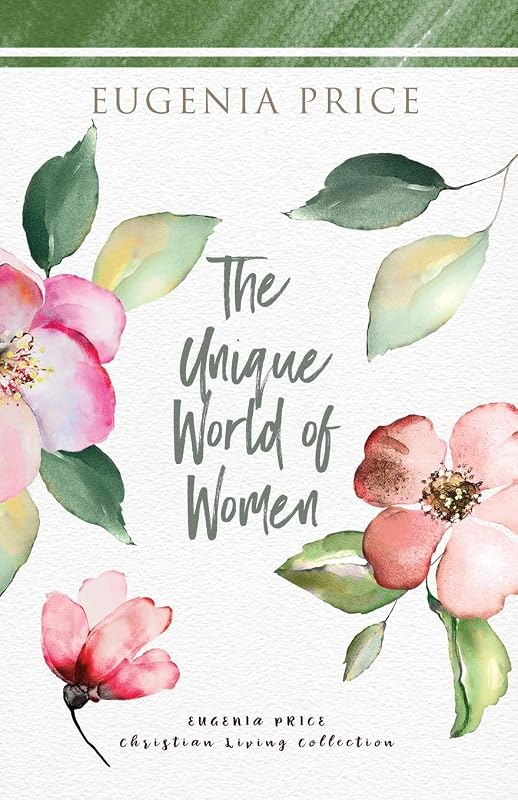 The Unique World of Women (The Eugenia Price Christian Living Collection) by Eugenia Price