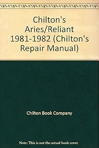 Chilton's Aries/Reliant 1981-1982 (Chilton's Repair Manual)