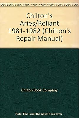 Chilton's Aries/Reliant 1981-1982 (Chilton's Repair Manual)