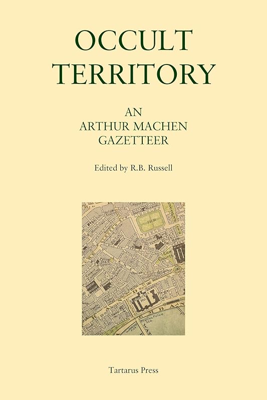 Occult Territory: An Arthur Machen Gazetteer by Arthur Machen