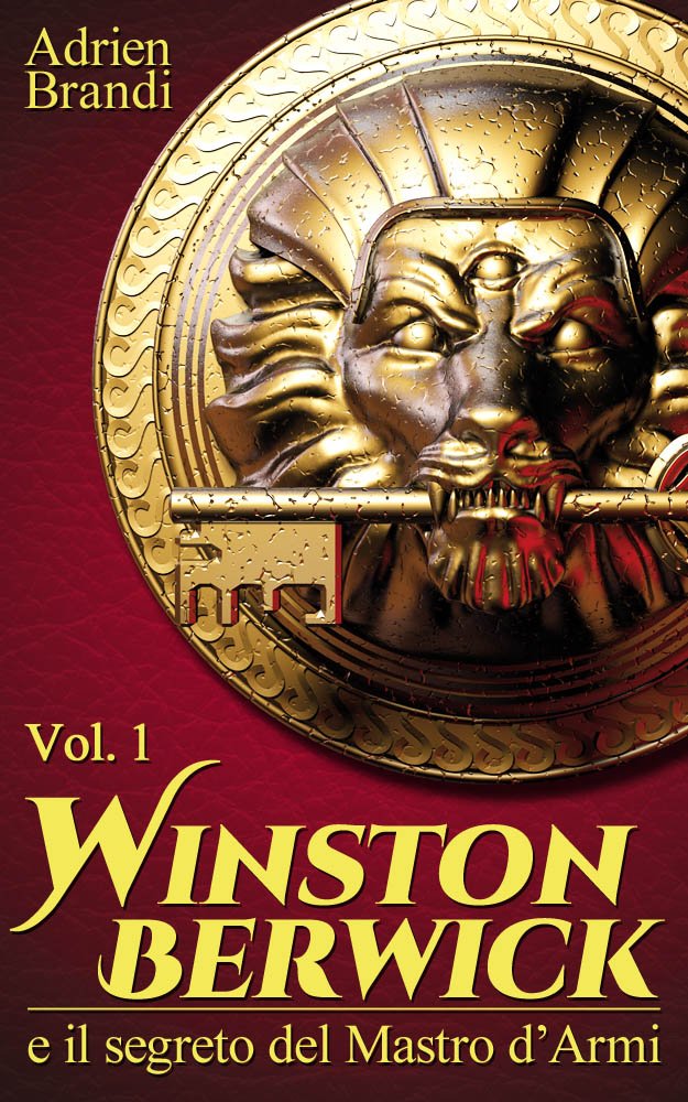 Adrien Brandi - Saga di Winston Berwick Vol. 1 - Winston Berwick e il segreto del Mastro d'Armi (2014)