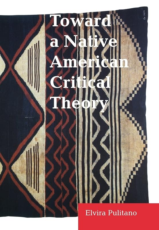 Toward a Native American Critical Theory by Elvira Pulitano