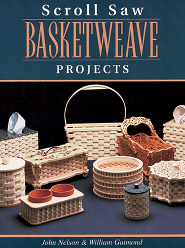 Scroll Saw Basketweave Projects (Fox Chapel Publishing) by John Nelson