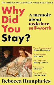 Why Did You Stay?: A memoir about self-worth by Rebecca Humphries