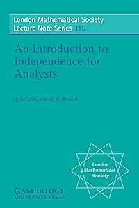 An Introduction to Independence for Analysts (London Mathematical Society Lecture Note Series Book 115) by H. G. Dales